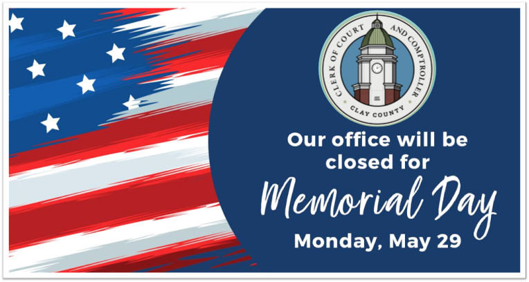 Memorial Day Closure - Plan Ahead | Clay County Clerk of Court