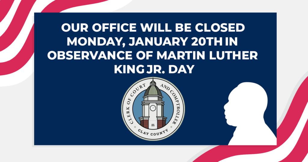 MLK Jr. Day Closure Notice | Clay County Clerk of Court